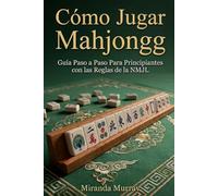 Cómo Jugar Mahjongg: Guía Paso a Paso Para Principiantes con las Reglas de la NMJL