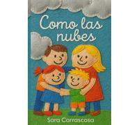Como las nubes: ¿Cómo entender la tristeza o la rabia? ¿Cómo gestionar esas emociones? ¿Seré el único que las siente? Disfruta de una lectura amena y ... de manera sencilla con los más pequeños.