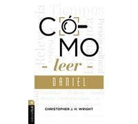 Como leer Daniel : Sostener la fe en el mundo actual