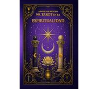 Cómo leer la ESPIRITUALIDAD con el Tarot Rider Waite Smith. [COLOR PREMIUM] - VOLUMEN 4: Aprende los secretos del TAROT en clave espiritual: ... DISCENS | Tarot Especifico y Especializado)