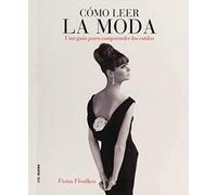 Cómo leer la moda : una guía para interpretar los estilos