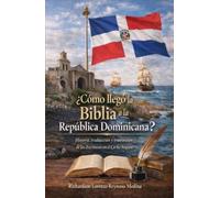 ¿Cómo llegó la Biblia a la República Dominicana?: Historia, traducción y transmisión de las Escrituras en el Caribe hispano