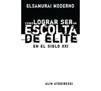 Como Lograr Ser un Escolta de Elite en el Siglo XXI: El Samurai Moderno: Volume 1