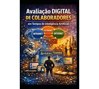 Como Manter e Atualizar o Capital Intelectual na Era da Inteligência Artificial usando um Sistema Alternativo de Avaliação Digital: Identificar, Lapidar e Atribuir Valor ao Essencial
