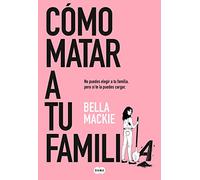 Cómo Matar a Tu Familia / How to Kill Your Family (SUMA)