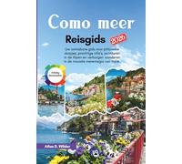 Como meer Reisgids 2026: Uw onmisbare gids voor pittoreske dorpjes, prachtige villa's, avonturen in de Alpen en verborgen wonderen in de mooiste merenregio van Italië.