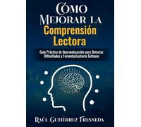 Cómo Mejorar la Comprensión Lectora en niños/as. Guía práctica para padres y docentes.: Estrategias neuroeducativas claves para casa y la escuela ... Detectar señales y Dificultades de la Lectura