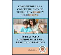 CÓMO MEJORAR LA CONCENTRACIÓN DE TU HIJO CON TDAH EN SOLO 30 DIAS: ESTRATEGIAS COMPROBADAS