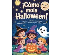 ¡Cómo mola Halloween! Cuentos e historias misteriosas, espeluznantes y divertidas para niños y niñas: Relatos breves y mágicos con valores e ... y estimulan la imaginación. De 6 a 10 años.