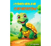 ¡Cómo mola mi caparazón!: Un divertido cuento de una tortuga muy especial. Libro infantil a partir 5 - 6 años