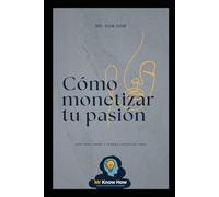 Cómo Monetizar tu Pasión: Guía para Crear y Vender Cursos Online
