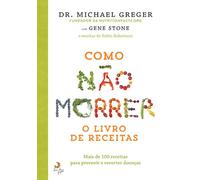 Como Não Morrer O Livro de Receitas (Portuguese Edition)