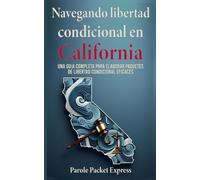 Cómo navegar por la libertad condicional en California: Una guía completa para elaborar paquetes de libertad condicional eficaces