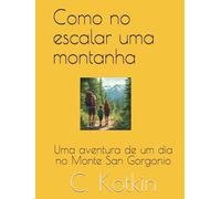 Como no escalar uma montanha: Uma aventura de um dia no Monte San Gorgonio