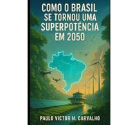 Como o Brasil se tornou uma superpotência em 2050