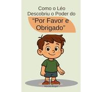Como o Léo descobriu o poder do "por favor e obrigado": História educativa infantil (MB Infantil)