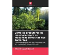 Como os produtores de mandioca veem as mudanças climáticas nos Camarões: Comunidades florestais em Lekié: uma contribuição para a antropologia do desenvolvimento