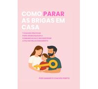COMO PARAR AS BRIGAS EM CASA: 7 CHAVES PRATICAS PARA DESBLOQUEAR A COMUNICAÇÃO E RECONSTRUIR A PAZ NO RELACIONAMENTO