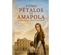 como pétalos de amapola: Una historia de amor y suspense que te emocionará