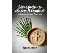 ¿Cómo podemos conocer el Camino?: Mi experiencia de Cuaresma