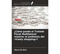 ¿Cómo puede el Tratado Fiscal Multilateral resolver el problema del «treaty shopping»?