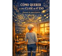 Cómo querer a una clase de 4º ESO: Manual de supervivencia