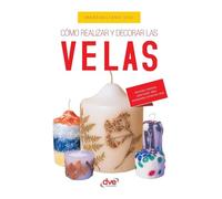 Cómo Realizar y decorar las velas: Técnicas creativas para hacer velas artesanales únicas en casa
