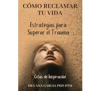Cómo Reclamar tu Vida: Estrategias para Superar el Trauma