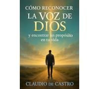 Cómo reconocer la voz de Dios. Historias que transforman vidas: Testimonios Reales y experiencias de fe sobre cómo escuchar la voz de Dios y reconocer ... spanish: 3 (LIBROS DE CRECIMIENTO ESPIRITUAL)
