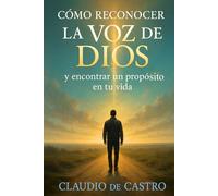 Cómo reconocer la voz de Dios. Historias que transforman vidas: Testimonios Reales y experiencias de fe sobre cómo escuchar la voz de Dios y reconocer ... gods voice (LIBROS DE CRECIMIENTO ESPIRITUAL)