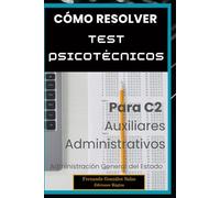 Cómo resolver Test Piscotécnicos: Para Auxiliares Administrativos de la Administración General del Estado