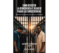 Cómo revertir la reincidencia y dejar de pagar las consecuencias, Afirmaciones positivas para reclusos y liberados