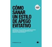 Cómo Sanar Un Estilo De Apego Evitativo: Un diario y un libro de trabajo de autoterapia para ayudarle a encontrar la conexión