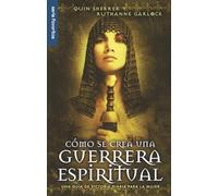 Cómo Se Crea Una Guerrera Espiritual - Serie Favoritos: Una Guía de Victoria Diaria Para La Mujer