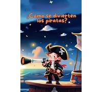 ¿Cómo se divierten los piratas? - Libro infantil con frases muy sencillas. Regalo perfecto para niños de 2-4 años. (Libros infantiles con frases sencillas y hermosas imágenes.)