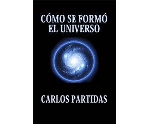 CÓMO SE FORMÓ EL UNIVERSO: EL UNIVERSO ESTÁ FLOTANDO EN UN VACÍO ABSOLUTO