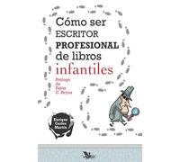 Cómo ser escritor profesional de libros infantiles: 3 (Libros para escritores)