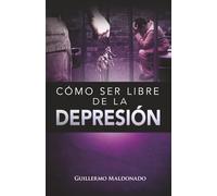 Como Ser Libre De La Depresión
