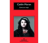 Como ser mujer/ How to Build a Woman