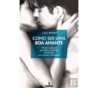 Como Ser uma Boa Amante Técnicas Explícitas que todas as Mulheres Devem Saber para Arrasar o seu Homem