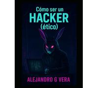 Cómo ser un Hacker (ético)