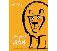 Cómo Ser Un León (Álbumes Ilustrados)