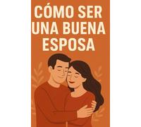 Cómo ser una buena esposa: Haz que tu marido se vuelva loco por ti