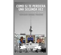 Como si te perdiera una segunda vez, una autobiografía de un chico de 17 años: Versión extendida (Mi vida- Emiliano Bernal)