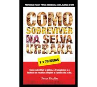 Como Sobreviver na Selva Urbana: O protocolo para a cura da Asma, Alergia, TPM e Obesidade (Austrian Health Systems)