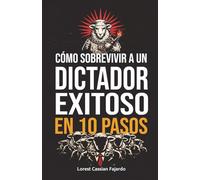 Cómo Sobrevivir a un Dictador Exitoso en 10 Pasos