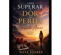 Como Superar a Dor da Perda De Um Grande Amor