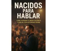 Cómo superar el miedo a hablar en público: Nacidos para Hablar: