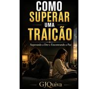Como Superar uma Traição: Superando a Dor e Encontrando a Paz