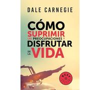 Cómo suprimir las preocupaciones y disfrutar de la vida / How to Stop Worrying and Start Living